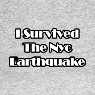 I Survived The Nyc Earthquake T-Shirt